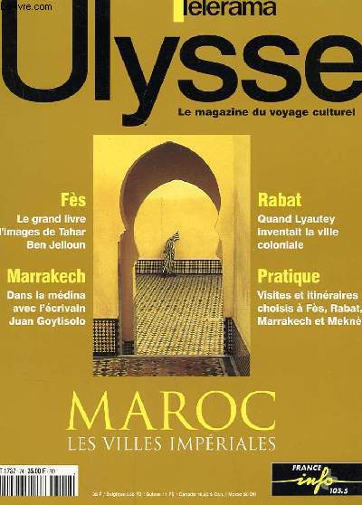 ULYSSE, LE MAGAZINE DU VOYAGE CULTUREL N74 - MAROC, LES VILLES IMPERIALES