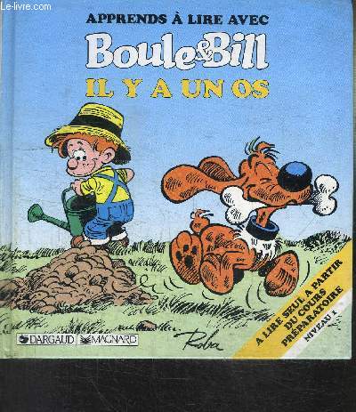 APPRENDS A LIRE AVEC BOULE & BILL - IL Y A UN OS / A LIRE SEUL A PARTIR DU COURS PREPARATOIRE NIVEAU 1