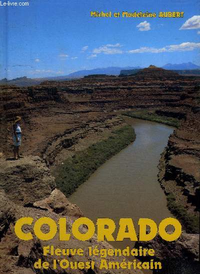 COLORADO - FLEUVE LEGENDAIRE DE L'OUEST AMERICAIN