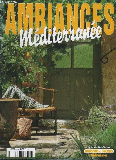 AMBIANCES MEDITERRANEE - UN N HORS SERIE DE MAISON ET DECORS MEDITERRANEE -