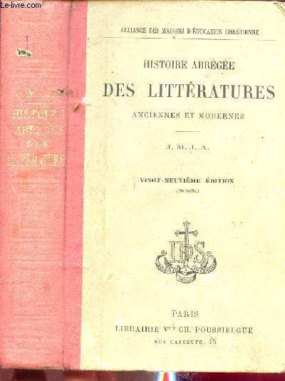 HISTOIRE ABREGEE DES LITTERATURES ANCIENNES ET MODERNES - Avec Tableaux Synoptiques , Morceaux Choisis et Portraits D'auteurs . I- Littrature Franaise . II- Littratures Anciennes et Modernes trangres
