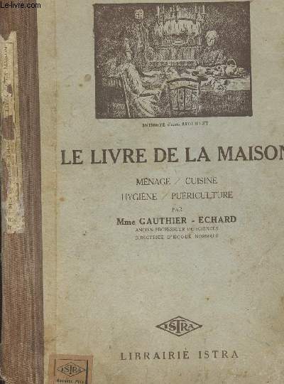 LE LIVRE DE LA MAISON / MENAGE/CUISINE/HYGIENE/PUERICULTURE
