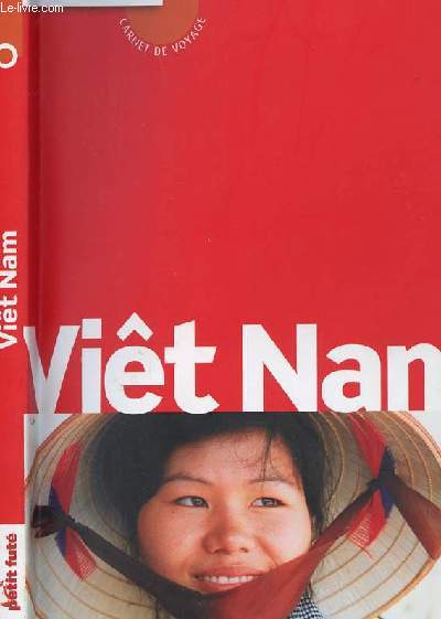 GUIDE : VIET NAM- LE GUIDE VA A L ESSENTIEL