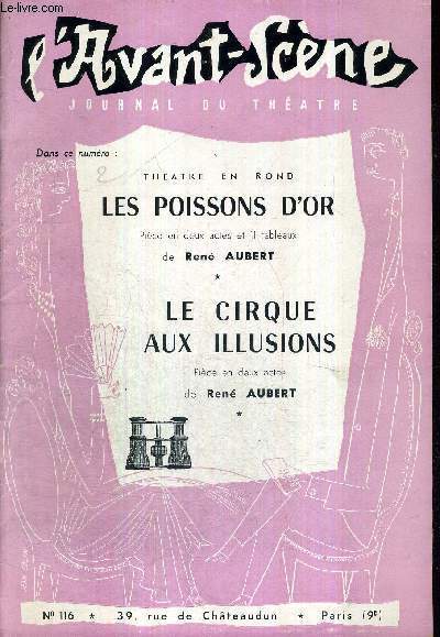 L'AVANT SCENE JOURNAL DU THEATRE N116 / Theatre en ron : Les poissons d'or, pice en 2 actes et 11 tableaux de Ren Aubert / Le cirque aux illusions, pice en 2 actes de Ren Aubert.