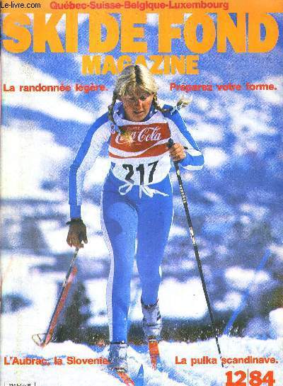 SKI DE FOND MAGAZINE - N12 - dc.84/janv.85 / la randonne lgre / prparez votre forme / l'Aubrac, la Slovenie / la pulka Scandinave / terrains de fond : le Valgaudemar / solitudes lapones...