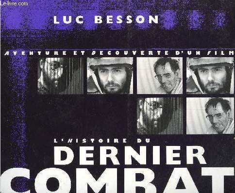 L HISTOIRE DU DERNIER COMBAT MISE EN SCENE DE LUC BESSON