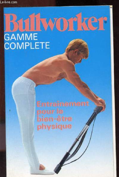 Bullworker - gamme complte : entranement pour le bien-tre physique