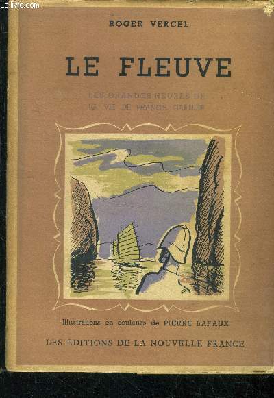Le Fleuve Les grandes heures de la vie de Francis Garnier.
