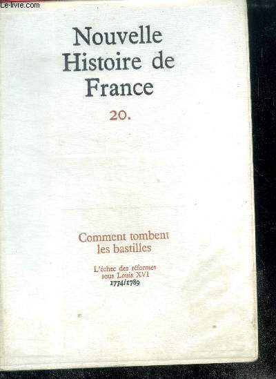 NOUVELLE HISTOIRE DE FRANCE. N20. COMMENT TOMBENT LES BASTILLES. L'chec des rformes sous Louis XVI; 1774/1789