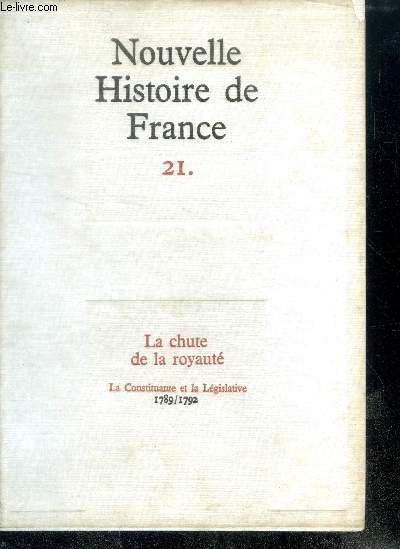 NOUVELLE HISTOIRE DE FRANCE. N21. LA CHUTE DE LA ROYAUTE. La Constitution et la Lgislative; 1789/1792