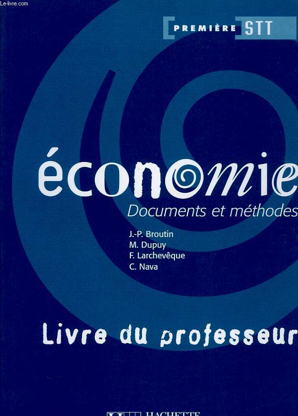 ECONOMIE, DOCUMENTS ET METHODES, 1re STT, LIVRE DU PROFESSEUR