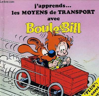 J'APPRENDS... LES MOYENS DE TRANSPORT AVEC BOULE & BILL