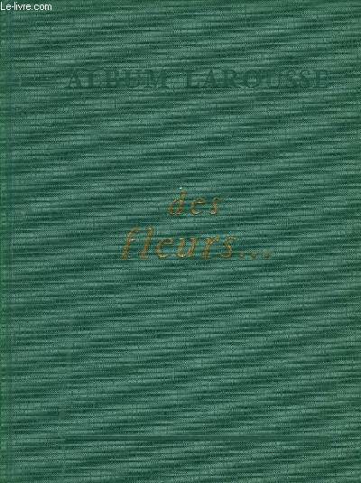 ALBUM LAROUSSE, DES FLEURS...