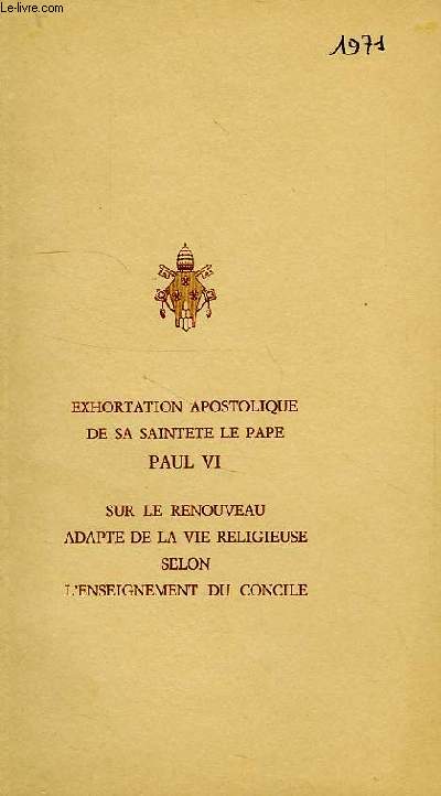 EXHORTATION APOSTOLIQUE DE SA SAINTETE LE PAPE PAUL VI SUR LE RENOUVEAU ADAPTE DE LA VIE RELIGIEUSE SELON L'ENSEIGNEMENT DU CONCILE