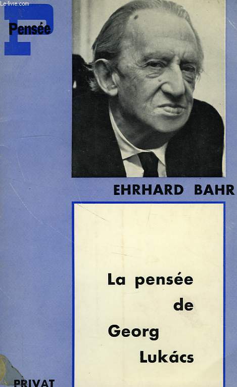 LA PENSEE DE GEORG LUKACS