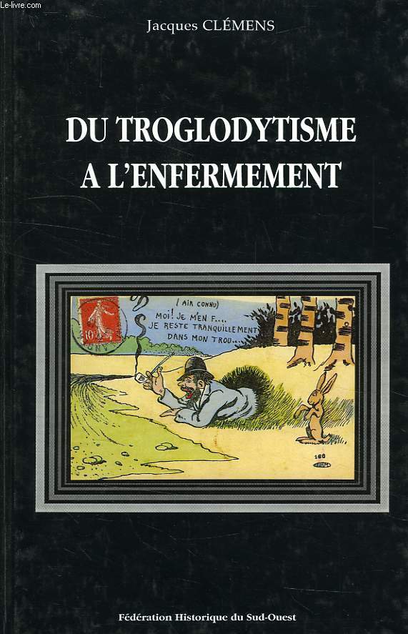 DU TROGLODYTISME A L'ENFERMEMENT, POUR UNE NOUVELLE HISTOIRE DES MENTALITES EN AQUITAINE