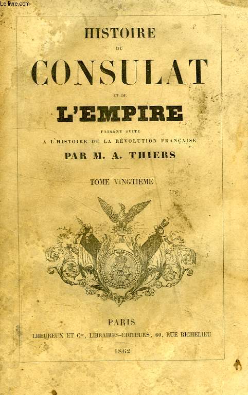 HISTOIRE DU CONSULAT ET DE L'EMPIRE, FAISANT SUITE A L'HISTOIRE DE LA REVOLUTION FRANCAISE, TOME XX