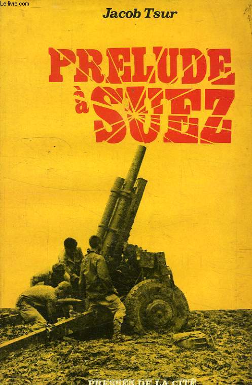PRELUDE A SUEZ, JOURNAL D'UNE AMBASSADE 1953-1956