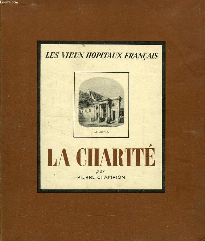 LES VIEUX HOPITAUX FRANCAIS, I, LA CHARITE