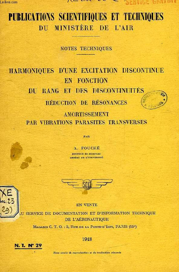 PUBLICATIONS SCIENTIFIQUES ET TECHNIQUES DU MINISTERE DE L'AIR 29, HARMONIQUES D'UNE EXCITATION DISCONTINUE EN FONCTION DU RANG ET DES DISCONTINUITES, REDUCTION DE RESONANCES, AMORTISSEMENT PAR VIBRATIONS PARASITES TRANSVERSES