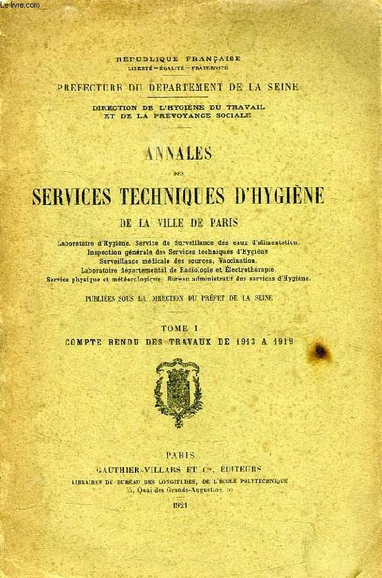 ANNALES DES SERVICES TECHNIQUES D'HYGIENE DE LA VILLE DE PARIS, TOME I, COMPTE RENDU DES TRAVAUX DE 1913  A 1919