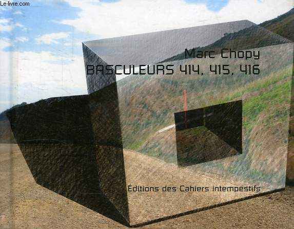 MARC CHOPY, BASCULEURS 414, 415, 416