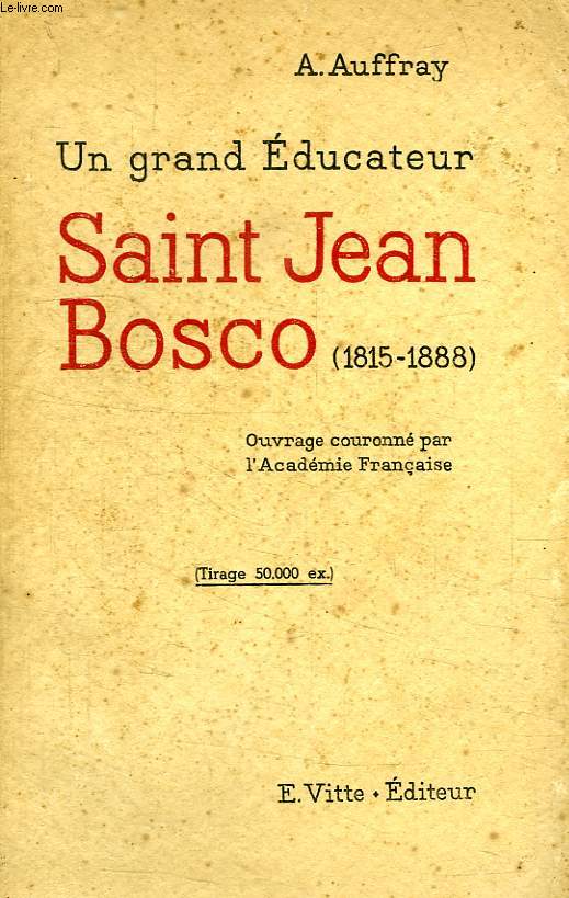 UN GRAND EDUCATEUR, SAINT JEAN BOSCO (1815-1888)