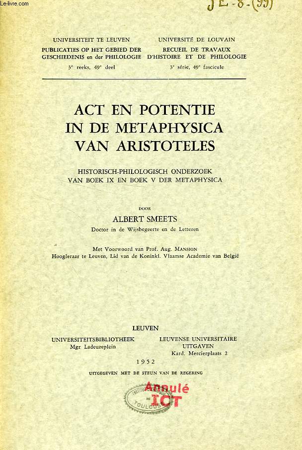 ACT EN POTENTIE IN DE METAPHYSICA VAN ARISTOTELES, HISTORISCH-PHILOLOGISCH ONDERZOEK VAN BOEK IX EN BOEK V DER METAPHYSICA