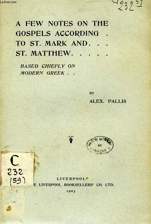 A FEX NOTES ON THE GOSPELS ACCORDING TO ST. MARK AND ST. MATTHEW, BASED CHIEFLY ON  MODERN GREEK