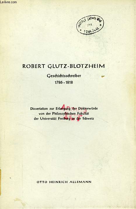 ROBERT GLUTZ-BLOTZHEIM, GESCHICHTSSCHREIBER, 1786-1818 (DISSERTATION)