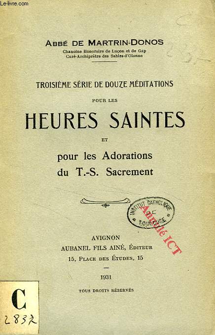 3e SERIE DE 12 MEDITATIONS POUR LES HEURES SAINTES ET POUR LES ADORATIONS DU T.S. SACREMENT