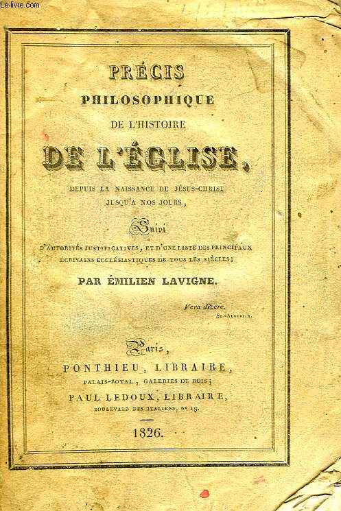 PRECIS PHILOSOPHIQUE DE L'HISTOIRE DE L'EGLISE, DEPUIS LA NAISSANCE DE JESUS-CHRIST JUSQU'A NOS JOURS