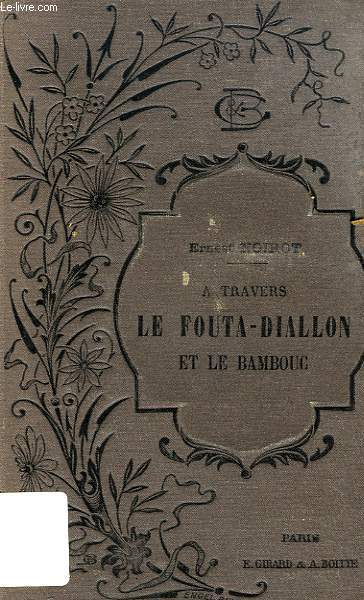 A TRAVERS LE FOUTA-DIALLON ET LE BAMBOUC (SOUDAN OCCIDENTAL)