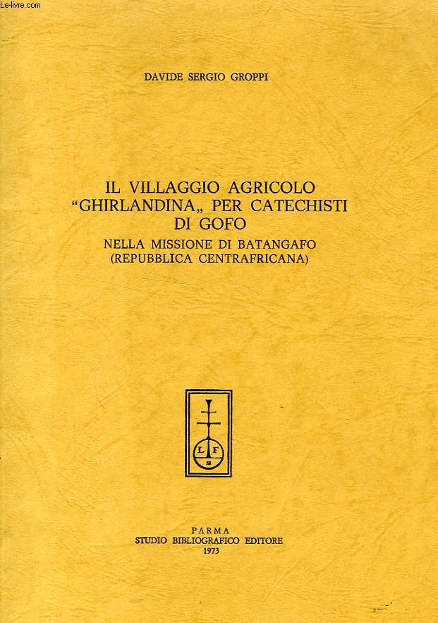 IL VILLAGGIO AGRICOLO 'GHIRLANDINA' PER CATECHISTI DI GOFO, NELLA MISSIONE DI BATANGAFO (REP. CENTRAFRICANA)
