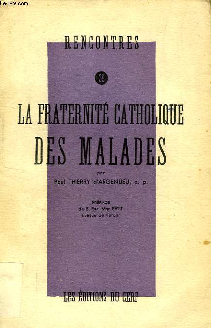 RENCONTRES, 39, LA FRATERNITE CATHOLIQUE DES MALADES