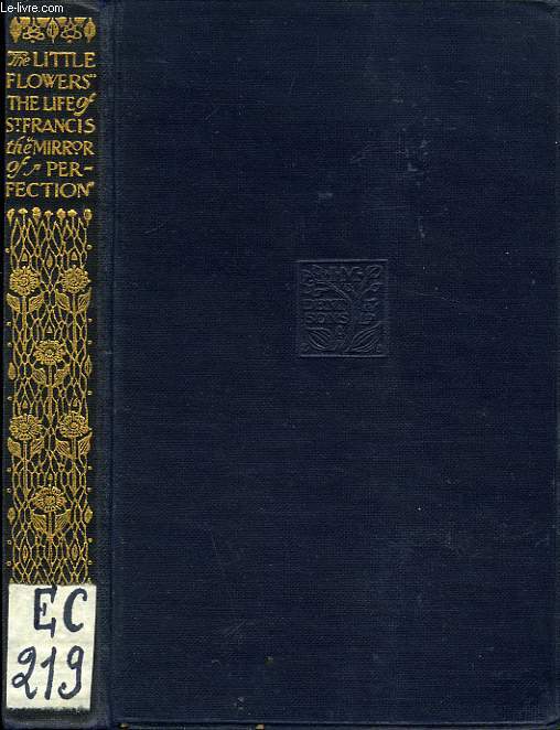 THE LITTLE FLOWERS & THE LIFE OF St FRANCIS, WITH THE MIRROR OF PERECTION