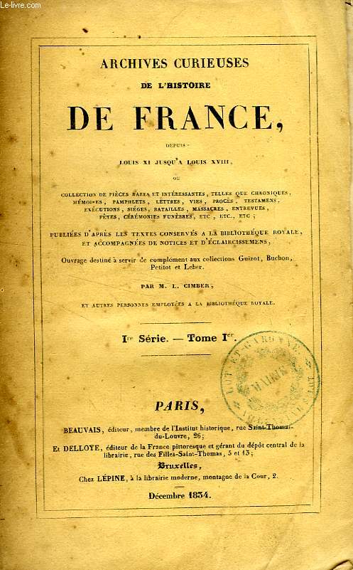ARCHIVES CURIEUSES DE L'HISTOIRE DE FRANCE, DEPUIS LOUIS XI JUSQU'A LOUIS XVIII, Ire SERIE, TOME Ier