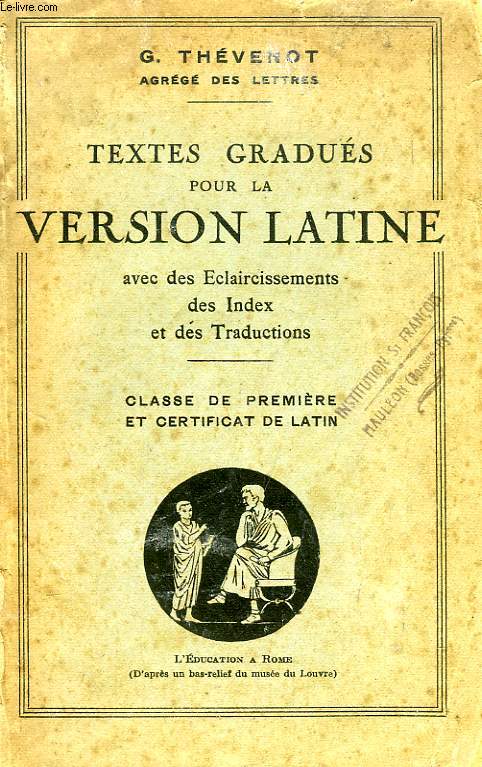 TEXTES GRADUES POUR LA VERSION LATINE, CLASSE DE 1re ET CERTIFICAT DE LATIN