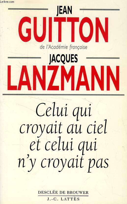 CELUI QUI CROYAIT AU CIEL ET CELUI QUI N'Y CROYAIT PAS