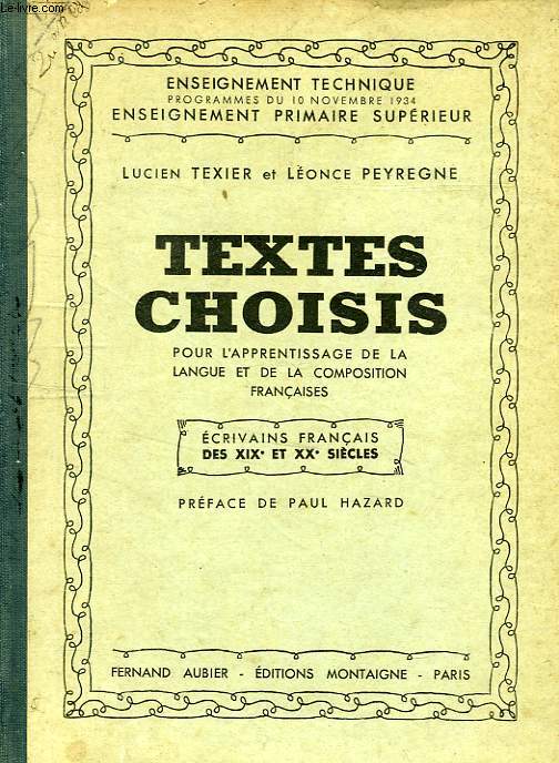 TEXTES CHOISIS POUR L'APPRENTISSAGE DE LA LANGUE ET DE LA COMPOSITION FRANCAISES, ECRIVAINS FRANCAIS DES XIXe ET XXe SIECLES