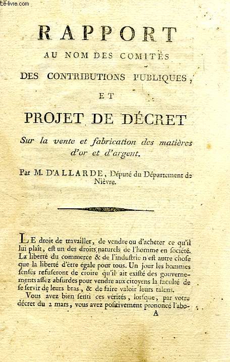 RAPPORT AU NOM DES COMITES DES CONTRIBUTIONS PUBLIQUES ET PROJET DE DECRET, SUR LA VENTE ET FABRICATION DES MATIERES D'OR ET D'ARGENT