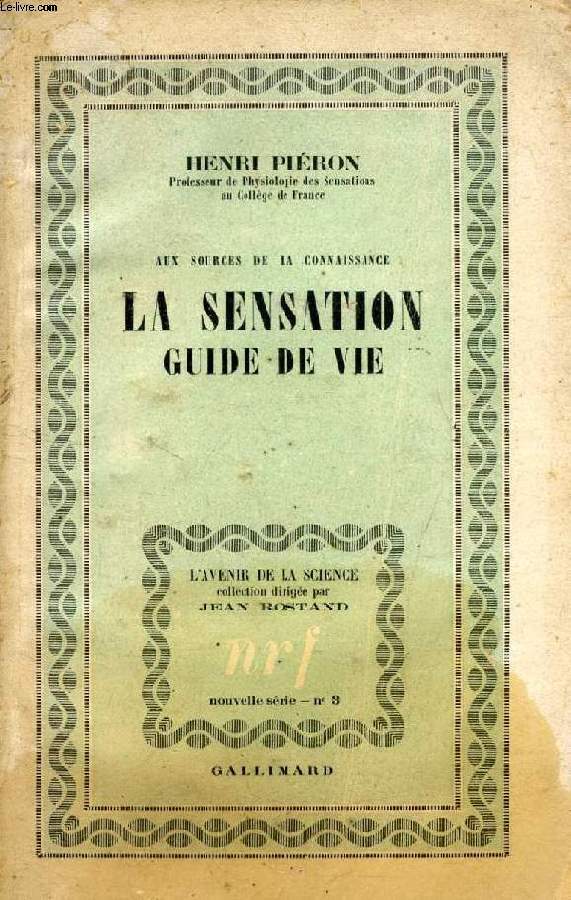 AUX SOURCES DE LA CONNAISSANCE, LA SENSATION GUIDE DE VIE
