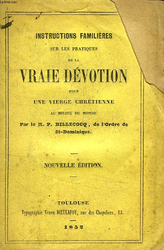 INSTRUCTIONS FAMILIERES SUR LES PRATIQUES DE LA VRAIE DEVOTION POUR UNE VIERGE CHRETIENNE AU MILIEU DU MONDE