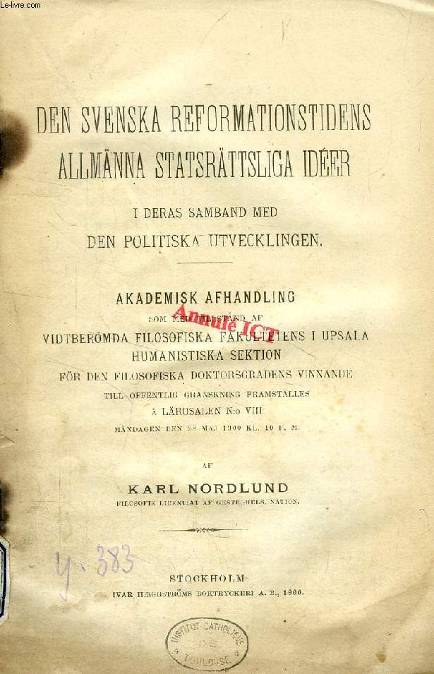 DEN SVENSKA REFORMATIONSTIDENS ALLMNNA STATSRTTSLIGA IDEER I DERAS SAMBAND MED DEN POLITISKA UTVECKLINGEN (AKADEMISK AFHANDLING)