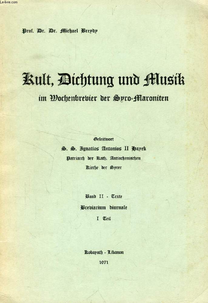KULT, DICHTUNG UND MUSIK IM WOCHENBREVIER DER SYRO-MARONITEN, BAND II, TEXTE, BREVIARIUM DIURNALE, I TEIL
