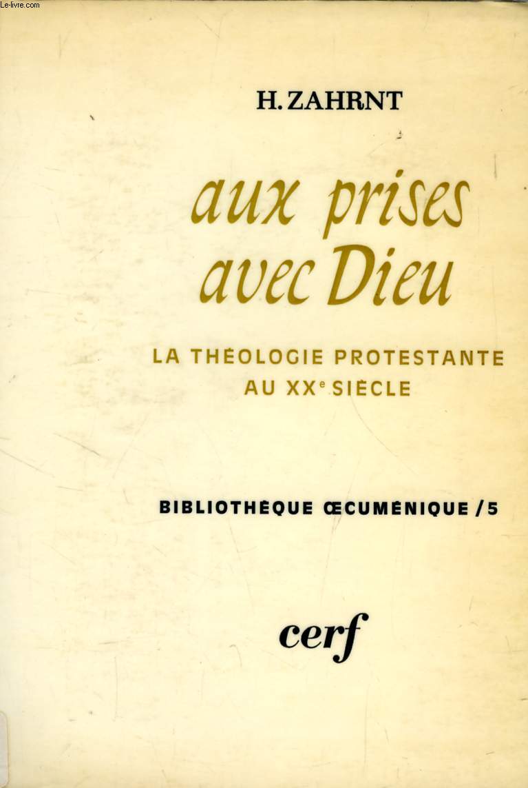 AUX PRISES AVEC DIEU, LA THEOLOGIE PROTESTANTE AU XXe SIECLE