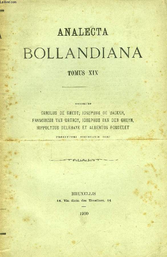 ANALECTA BOLLANDIANA, TOMUS XIX (Les deux saints Babylas. F. Nau. Les Martyres de S. Lonce de Tripoli et de S. Pierre d'Alexandrie d'aprs les sources syriaques. De Vita prima et Miraculis B. Benedicti papae XI auctore Bernardo Guidonis...)
