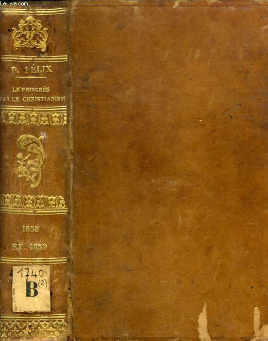 LE PROGRES PAR LE CHRISTIANISME, CONFERENCES DE NOTRE-DAME DE PARIS (Annes 1858 et 1859)