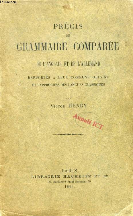 PRECIS DE GRAMMAIRE COMPAREE DE L'ANGLAIS ET DE L'ALLEMAND, Rapports  leur commune origine et rapprochs des langues classiques