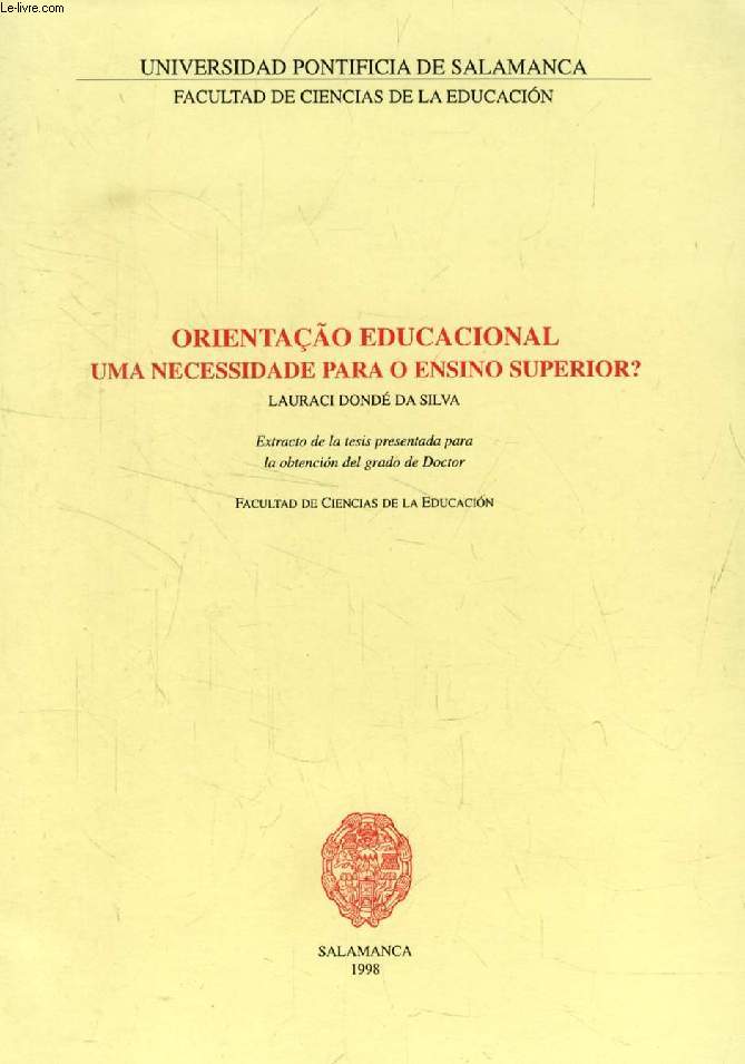 ORIENTAO EDUCACIONAL UMA NECESSIDADE PARA O ENSINO SUPERIOR ? (Extracto de la Tesis)